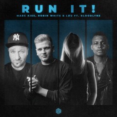 Marc Kiss, Robin White & LØU - Run It! (ft. Bloodlyne)