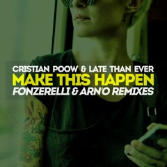 Cristian Poow & Late Than Ever - Make This Happen (Fonzerelli Remix)