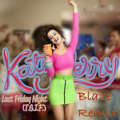 Katy Perry- Last Friday Night (Blaze Remix)