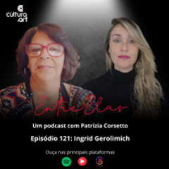 Programa 121 - Para revolucionar o amor - Ingrid Gerolimich