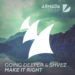 Going Deeper & SHVEZ - Make It Right (Original Mix)