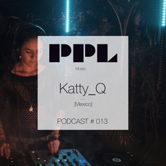 Katty_Q[Ciudad de México_MX]_PPL weekly Mix Vol.013