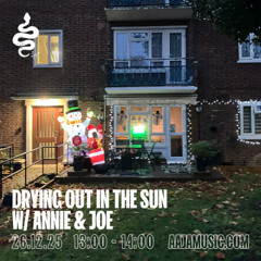 Drying Out In The Sun w/ Annie & Joe - Aaja channel 1 - 26 12 25