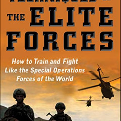 [ACCESS] KINDLE 📧 Fighting Techniques of the Elite Forces: How to Train and Fight Li