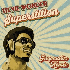 Stevie Wonder - Superstition (GRAYMATTER Remix) **FREE DOWNLOAD**