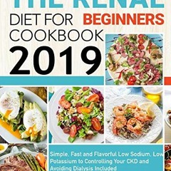 Read [KINDLE PDF EBOOK EPUB] The Renal Diet Cookbook for Beginners 2019: Only Low Sod