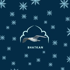 bhatkan with natiq