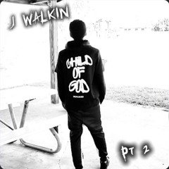J Walkin Pt.2