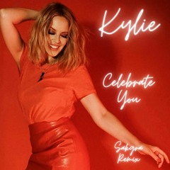 Kylie Minogue - Celebrate You (Sakgra Remix)