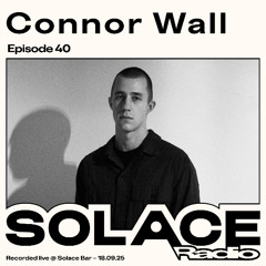 Solace Radio Ep.40 | Connor Wall