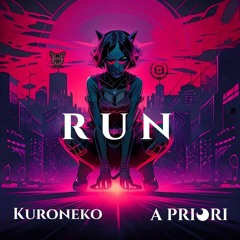 A PRIORI x KURONEKO - RUN