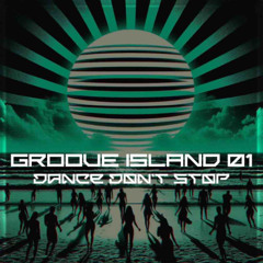 GROOVE ISLAND - DANCE DON'T STOP
