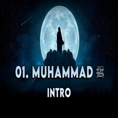 01. Muhammad [S] - Intro