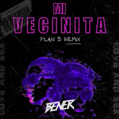 Plan B - Mi Vecinita (Bener Tour Mix 124Bpm) (2024)
