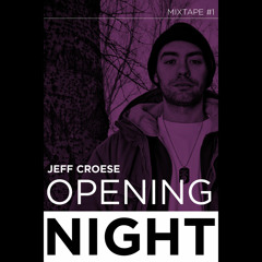 Jeff Croese - Mixtape #1 - Opening Night