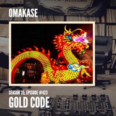 OMAKASE 423, GOLD CODE