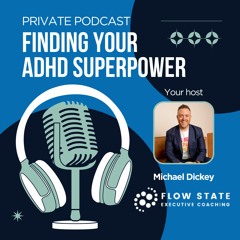 Finding Your ADHD Superpower Podcast Episode 2: What makes up your ADHD Superpower?