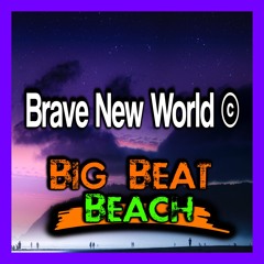 Brave New World © - Big Beat Beach