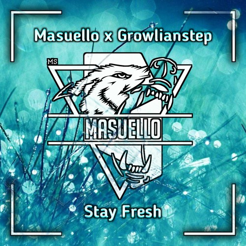 Masuello x Growlianstep - Stay Fresh