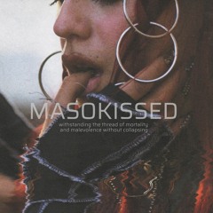 MASOKISSED - Withstanding The Thread Of Mortality And Malevolence Without Collapsing