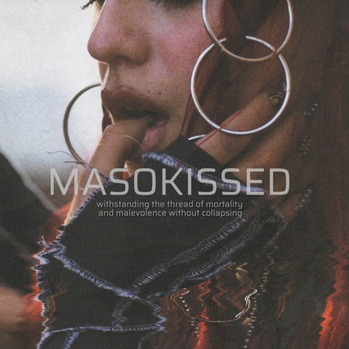 MASOKISSED - Withstanding The Thread Of Mortality And Malevolence Without Collapsing