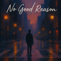 No Good Reason