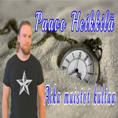 Aika muistot kultaa  Paavo Heikkilä