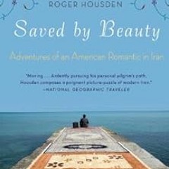 Read online Saved by Beauty: Adventures of an American Romantic in Iran by Roger Housden