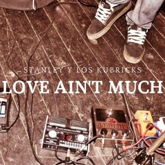 Love Ain't Much