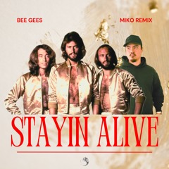 Bee Gees  - Stayin Alive (MIKO Remix)