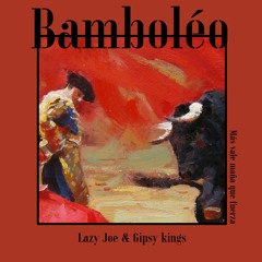 Lazy Joe & Gipsy Kings - Bamboléo (RADIO EDIT)