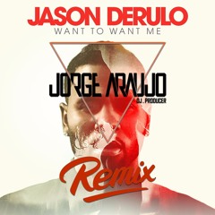 Jason Derulo - Want To Want Me (Jorge Araujo Remix) DEMO