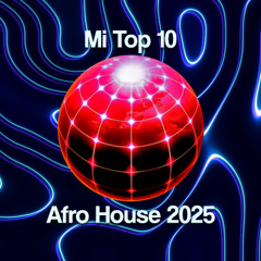 Mi Top 10 Afro House 2025