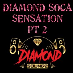 DIAMOND SOCA SENSATION PT 2