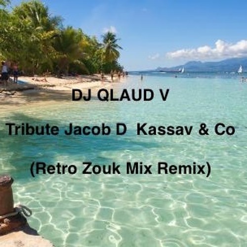 TRIBUTE JACOB DESVARIEUX KASSAV & CO (Retro Zouk Mix Remix)
