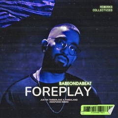 BabeOnDaBeat - FOREPLAY (Amapiano Rework Collectives)