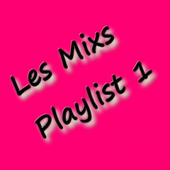 Les mixs Playlist 1