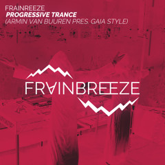 Frainbreeze - Progressive Trance (Armin van Buuren Pres. Gaia Style 2.0)