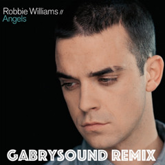 Robbie Williams - Angels (Gabrysound Remix)