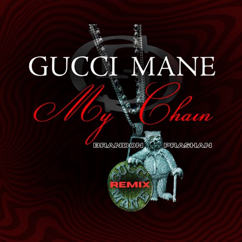 Gucci Mane - My Chain (BRANDON PRASHAN remix)