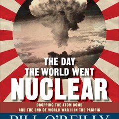 READ ⚡️  DOWNLOAD The Day the World Went Nuclear Dropping the Atom Bomb and the End of World War