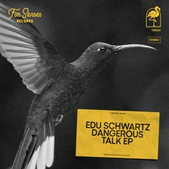 PREMIERE: Edu Schwartz - Dangerous Talk (Original Mix) [For Senses Records]