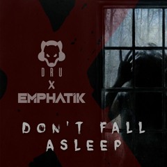DRU x EMPHATIK - DON'T FALL ASLEEP (FREE DOWNLOAD - CLICK BUY)