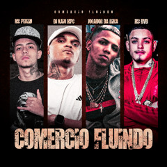 COMERCIO FLUINDO Feat. Jogador da rima, Mc Peuzin, Mc Dvd - DJ KAIO MPC