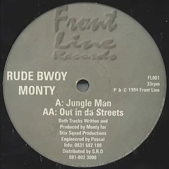 Out in da streets- Rude Bwoy Monty (JUNGLE CLASSIC)