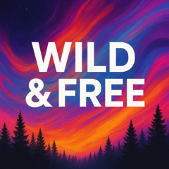 Wild & Free