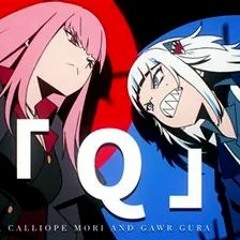「Q」- Calliope Mori x Gawr Gura x DECO*27 DRILL REMIX