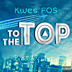 To The Top (Prod. by Trey)