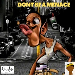 Don't Be A Menace