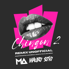 CHINGON2 (Mauro Soto R.U.) - MartinWhite, Cachirula, Santa Fe Klan - FREE DOWNLOAD - DESCRIPCIÓN